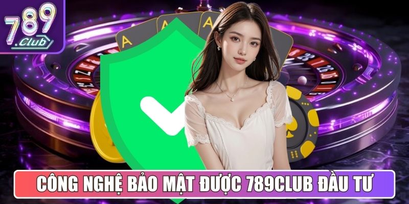 Công nghệ bảo mật được cổng game 789Club đầu tư